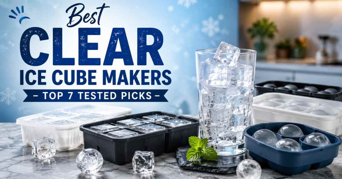 Best Clear Ice Cube Makers