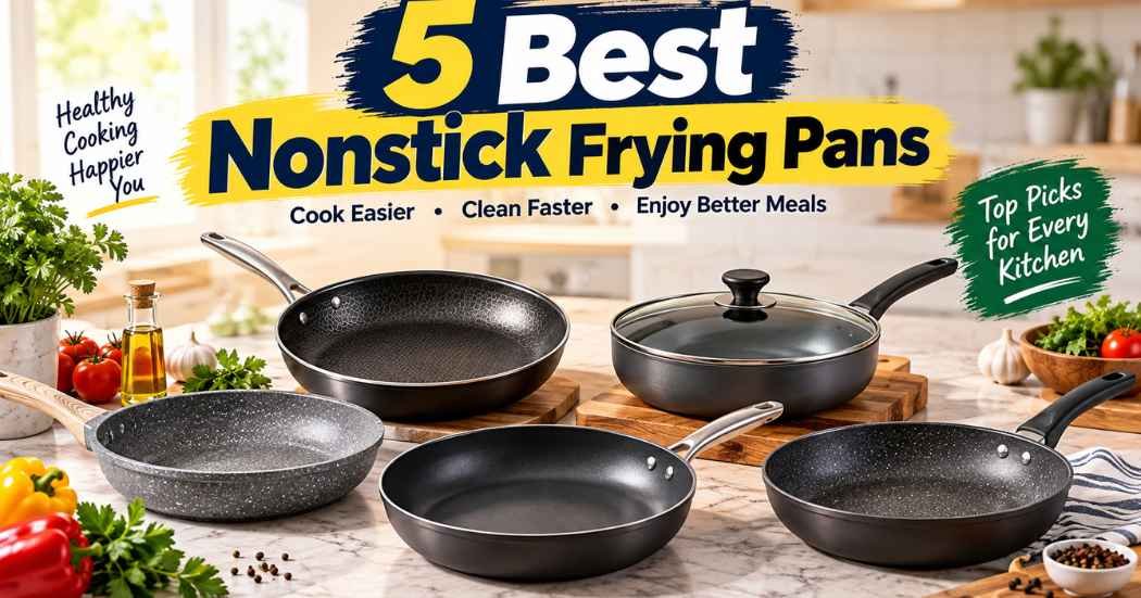 5 Best Nonstick Frying Pans for 2026